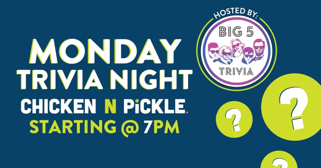 A promotional graphic for Monday Trivia Night at Chicken N Pickle, starting at 7 PM. The image features the Big 5 Trivia logo and several green circles with question marks on a blue background.