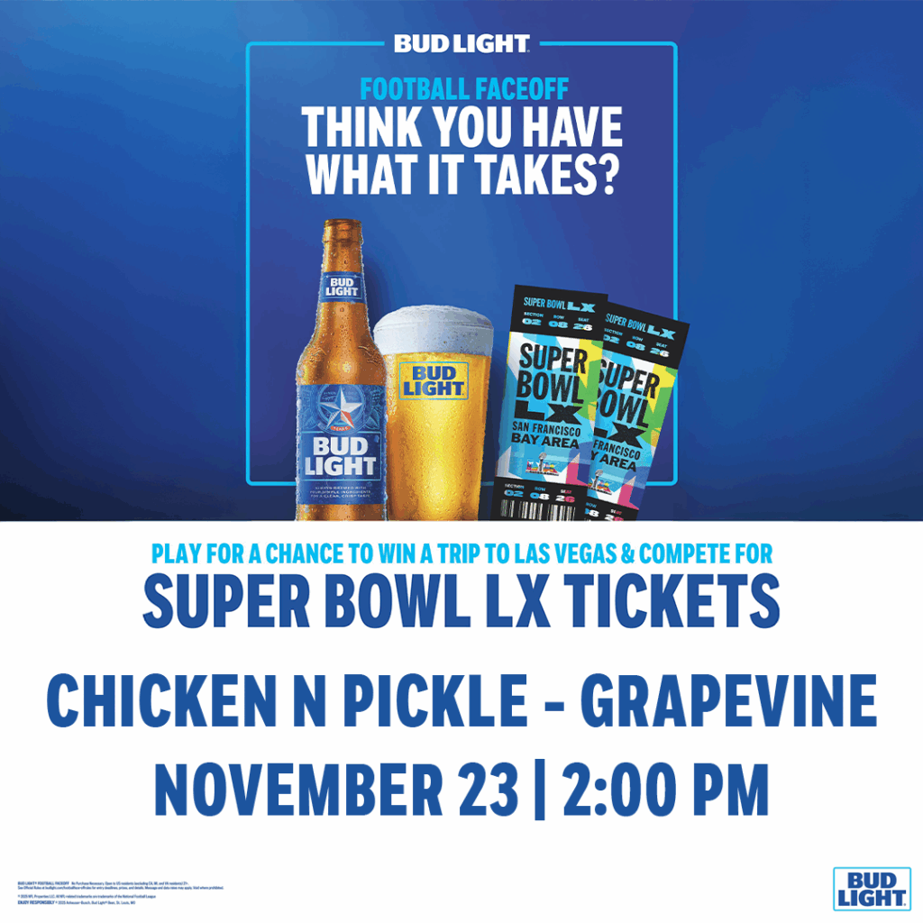 A Bud Light ad promoting a chance to win Super Bowl LX tickets. Includes an image of Bud Light drinks, Super Bowl tickets, and event details: Chicken N Pickle - Grapevine, November 23, 2:00 PM.