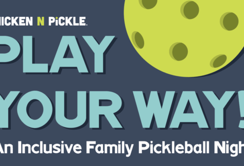 A promotional graphic with a large yellow pickleball and bold text reading: Chicken N Pickle. PLAY YOUR WAY! An Inclusive Family Pickleball Night on a blue background.