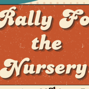 Text on a retro-style orange background reads: Rally For the Nursery! in large, cream-colored, cursive letters with a shadow effect.