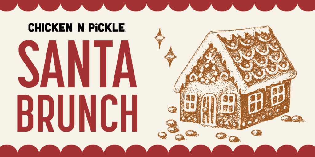 Illustration of a gingerbread house with candies, sparkles, and large text reading CHICKEN N PICKLE. SANTA BRUNCH on a decorative background.