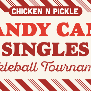 A festive sign reads Chicken N Pickle. Candy Cane Singles Pickleball Tournament with red text and candy cane stripe borders on a cream background.