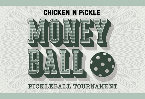 Green and white graphic with the text “Chicken N Pickle Money Ball Pickleball Tournament.” A large stylized pickleball with holes is featured next to the word Ball. Decorative borders and shapes appear in the background.
