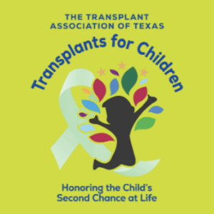 Logo for The Transplant Association of Texas, featuring a child silhouette with colorful leaves, a green awareness ribbon, and the text Transplants for Children—Honoring the Child’s Second Chance at Life.