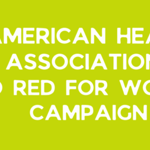 White bold text on a bright yellow background reads: “American Heart Association Go Red for Women Campaign.”.