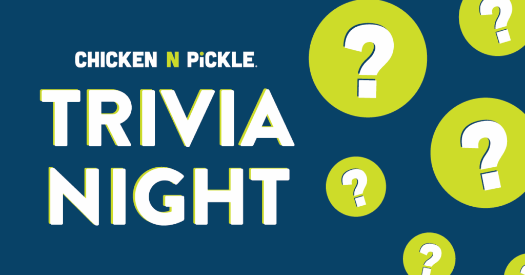 Dark blue background with large white and yellow text reading Chicken N Pickle. Trivia Night. Several green circles with white question marks are scattered on the right.