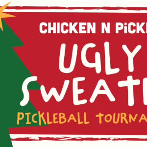 A festive red poster features a green Christmas tree with a yellow star and text that reads, “CHICKEN N PICKLE. Ugly Sweater Pickleball Tournament.”.