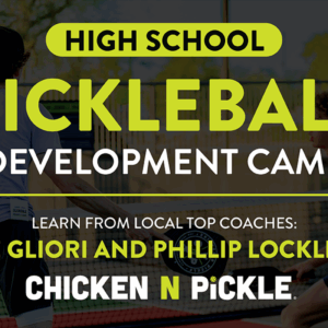 A promotional banner for a high school pickleball development camp, featuring coaching by Joe Gliori and Phillip Locklear at Chicken N Pickle. Blurred image of players in action is shown in the background.