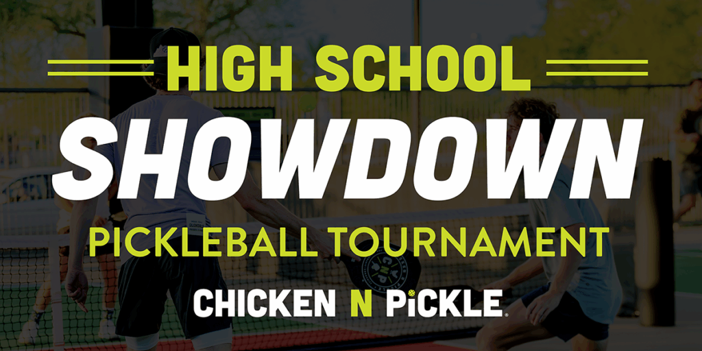 Two people play pickleball on an outdoor court. Overlaid text reads: High School Showdown Pickleball Tournament Chicken N Pickle.