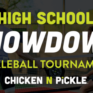 Two people play pickleball on an outdoor court. Overlaid text reads: High School Showdown Pickleball Tournament Chicken N Pickle.