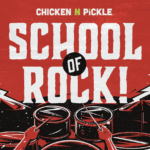 Bold graphic with CHICKEN N PICKLE above large white text School of Rock! on a red background, featuring illustrated drum set, guitar, and lightning bolts, with drumsticks raised in the foreground.