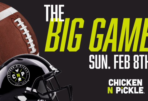 A football and a black helmet with the Chicken N Pickle logo next to bold text reading “The Big Game, Sun. Feb 8th.” The Chicken N Pickle name and logo are in the bottom right corner.