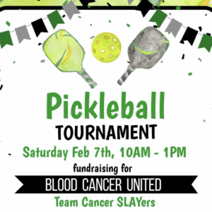 Colorful flyer for a Pickleball Tournament on Saturday, Feb 7th, 10AM–1PM, fundraising for Blood Cancer United, Team Cancer SLAYers. Features paddles, a pickleball, and festive banner decorations.