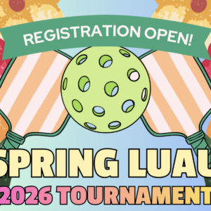 Colorful graphic with two striped pickleball paddles, a green pickleball, and bright flowers. A green banner reads Registration Open! Text below says Spring Luau 2026 Tournament in bold yellow and pink letters.
