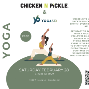 Event flyer for a Chicken N Pickle and YogaSix event. Illustration of two women doing yoga poses, event details, and a QR code. Event is on Saturday, February 28 at 9AM in Glendale, AZ.