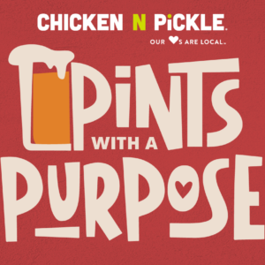 Text graphic with Chicken N Pickle. Our hearts are local. Pints with a Purpose on a red background, with the I in pints illustrated as a beer glass with foam on top and a heart symbol inside PURPOSE.