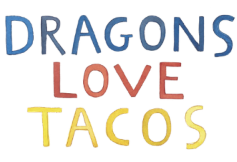 Text in colorful, hand-drawn letters reads “DRAGONS LOVE TACOS.” DRAGONS is blue, LOVE is red, and TACOS is yellow, all on a white background.