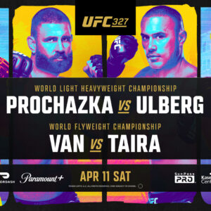 Promotional poster for UFC 327 featuring fighters Prochazka, Ulberg, Van, and Taira with event details: April 11, Saturday, featuring World Light Heavyweight and World Flyweight Championship bouts.