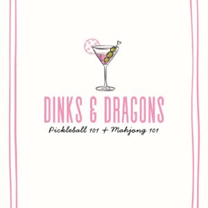 A martini glass with a pickleball and olives above pink text reading Dinks & Dragons, and black text below reading Pickleball 101 + Mahjong 101, all framed by a pink hand-drawn border.