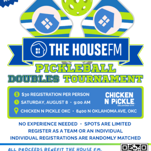 Flyer for The House FM Pickleball Doubles Tournament. Event details: Aug 8 at Chicken N Pickle, OKC; $30 registration; open to all skill levels; charity event. Blue and green design with paddles and QR code.