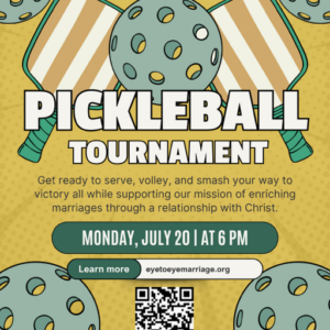Poster for a pickleball tournament hosted by Eye to Eye Marriage. Event is on Monday, July 20 at 6 PM. Background includes pickleball paddles and balls. QR code and website for more information are provided.