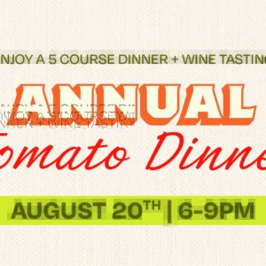 Event flyer with tomatoes, text: Enjoy a 5-course dinner + wine tasting at the Tomato Dinner at Chicken N Pickle. Annual Tomato Dinner. August 20th, 6–9 PM. Bright colors on a textured background.