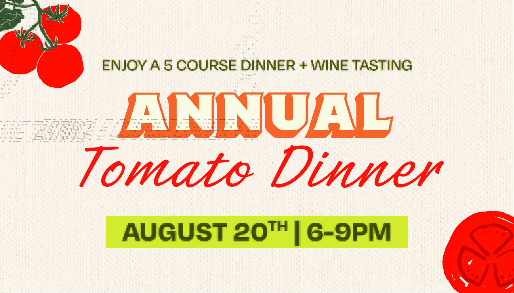 Event flyer with tomatoes, text: Enjoy a 5-course dinner + wine tasting at the Tomato Dinner at Chicken N Pickle. Annual Tomato Dinner. August 20th, 6–9 PM. Bright colors on a textured background.