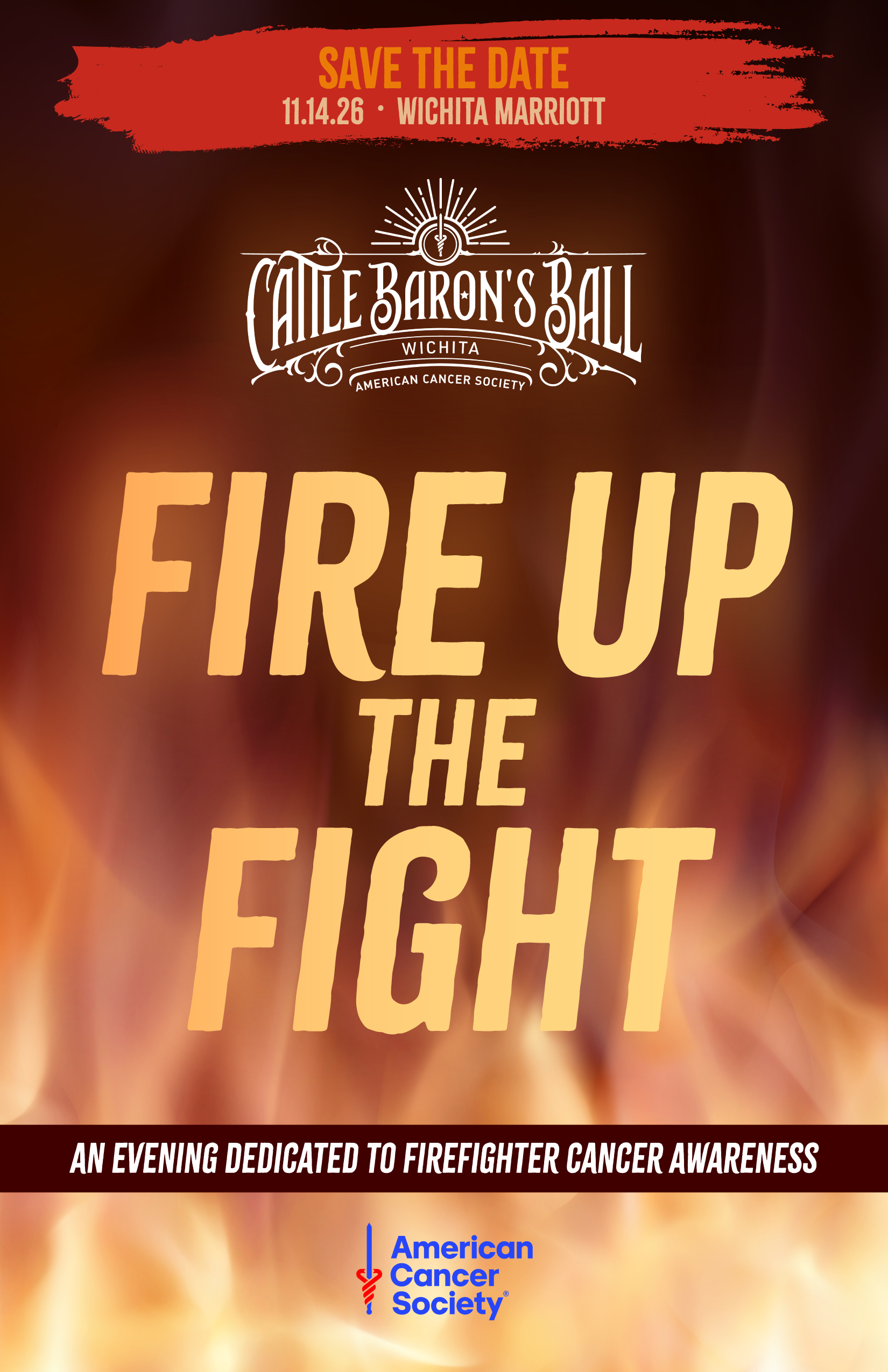 Event poster for Cattle Barons Ball with flames in the background. Text reads: Save the Date 11.14.26 - Wichita Marriott. Fire Up the Fight. An evening dedicated to firefighter cancer awareness. American Cancer Society logo.