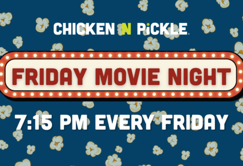 Popcorn background with text: CHICKEN N PICKLE. FRIDAY MOVIE NIGHT. 7:15 PM EVERY FRIDAY in a marquee sign style—plus, don’t miss our 10% Giveback Night Benefiting The Arya Foundation at Chicken N Pickle.