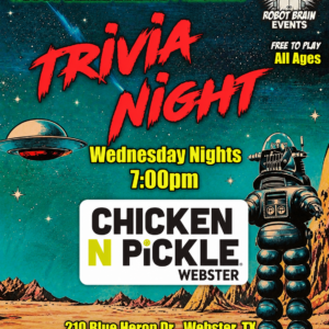 Colorful flyer with retro sci-fi art, promoting Trivia Night Wednesdays at 7:00pm at Chicken N Pickle in Webster, TX. Features a robot, UFO, mountains, and event details for Robot Brain Events.